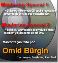 Promoao de Masterizaao com Omid Brgin, Tischmeyer Mastering Certified.